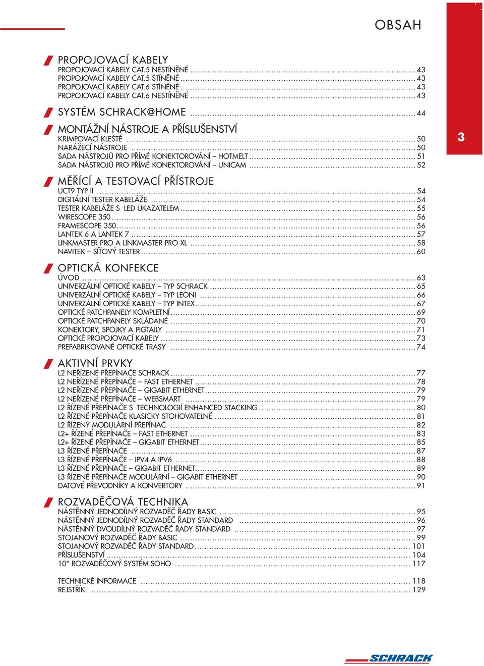 .. 51 SADA NÁSTROJÒ PRO P ÍMÉ KONEKTOROVÁNÍ UNICAM... 52 / Mù ÍCÍ A TESTOVACÍ P ÍSTROJE UCT9 TYP II...54 DIGITÁLNÍ TESTER KABELÁÎE...54 TESTER KABELÁÎE S LED UKAZATELEM...55 WIRESCOPE 350.