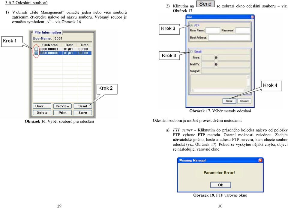 Výběr souborů pro odeslání Odeslání souboru je možné provést dvěmi metodami: a) FTP server Kliknutím do prázdného kolečka nalevo od položky FTP vyberte FTP metodu.