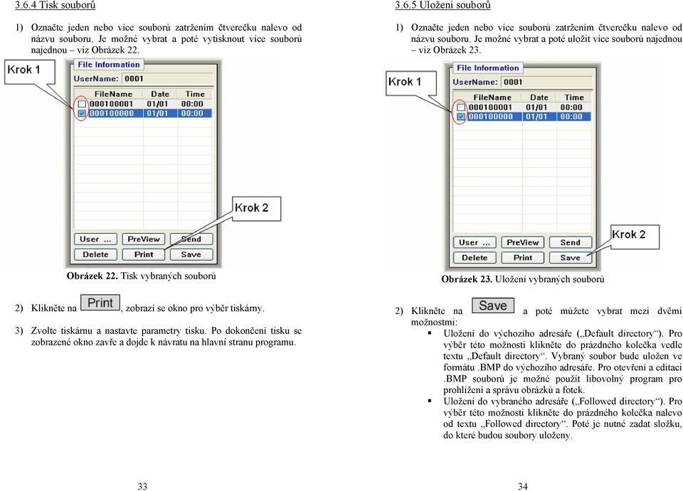 3) Zvolte tiskárnu a nastavte parametry tisku. Po dokončení tisku se zobrazené okno zavře a dojde k návratu na hlavní stranu programu.