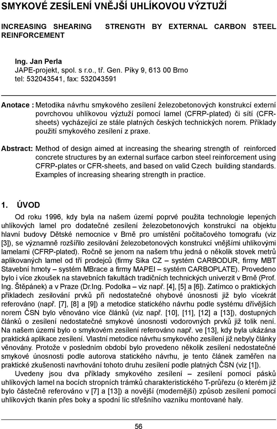 (CFRsheets) vycházející ze stále platných českých technických norem. Příklady použití smykového zesílení z praxe.