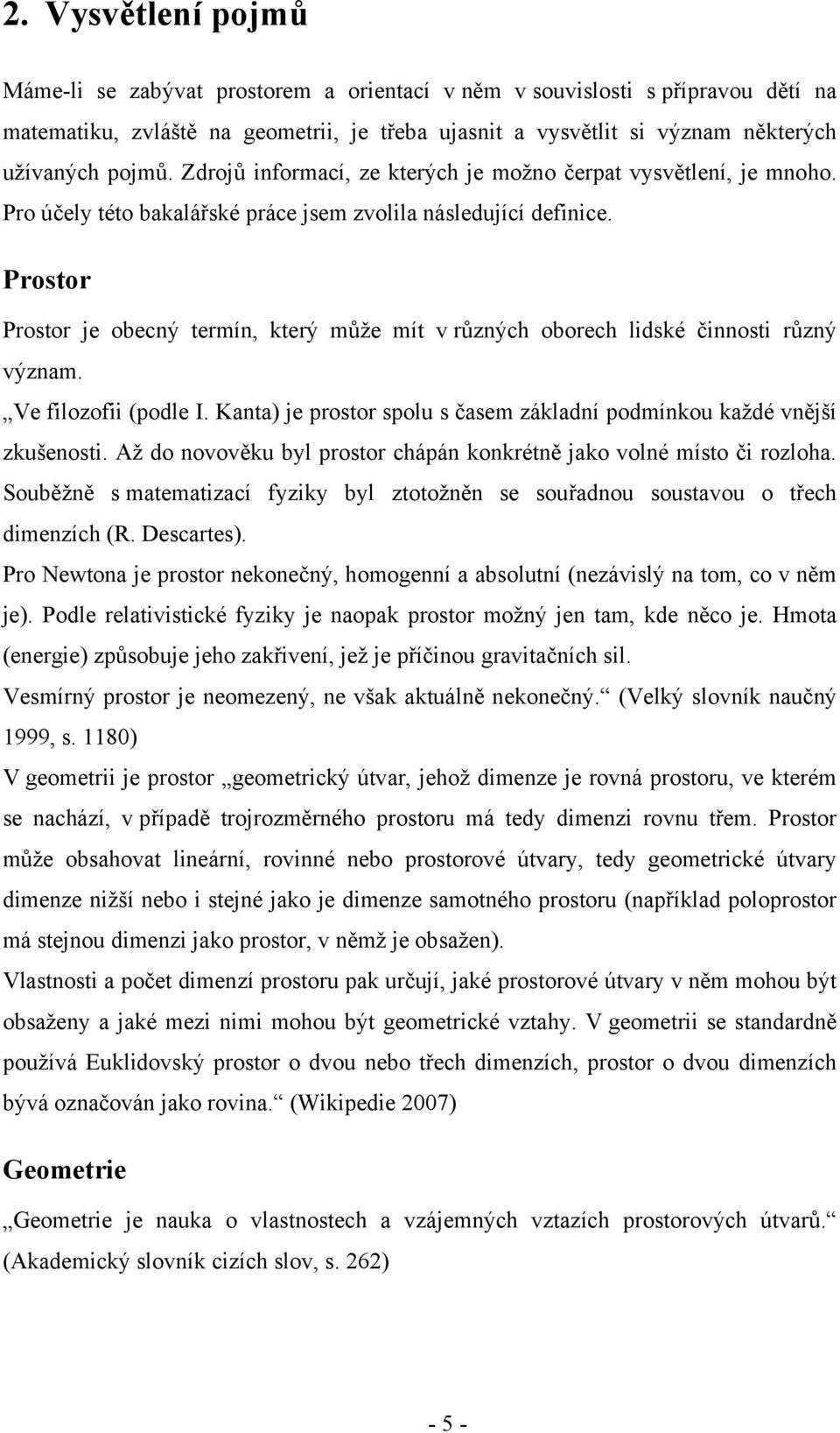 Prostor Prostor je obecný termín, který může mít v různých oborech lidské činnosti různý význam. Ve filozofii (podle I. Kanta) je prostor spolu s časem základní podmínkou každé vnější zkušenosti.