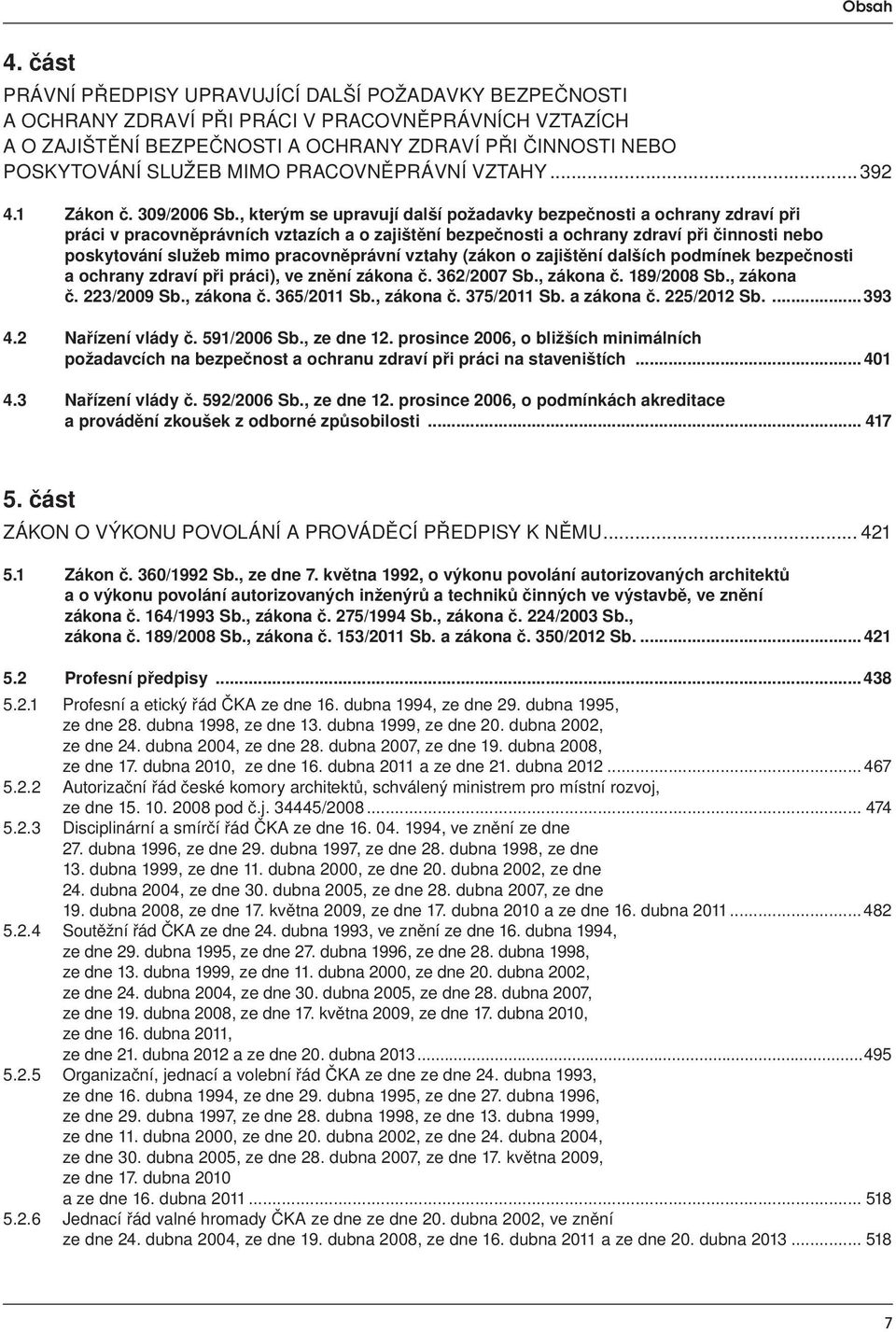 pracovněprávní vztahy... 392 4.1 Zákon č. 309/2006 Sb.