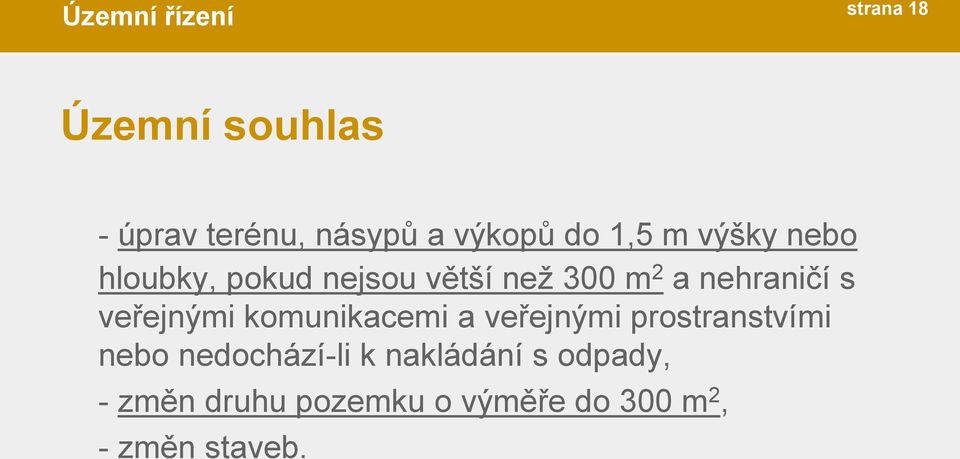 s veřejnými komunikacemi a veřejnými prostranstvími nebo nedochází-li k