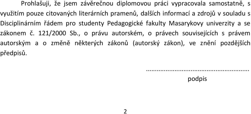 Pedagogické fakulty Masarykovy univerzity a se zákonem č. 121/2000 Sb.