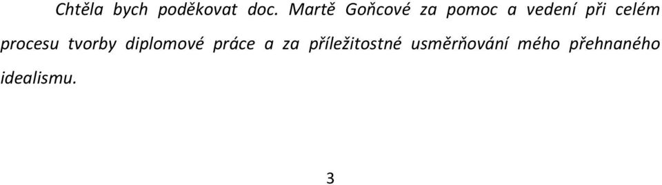 celém procesu tvorby diplomové práce a