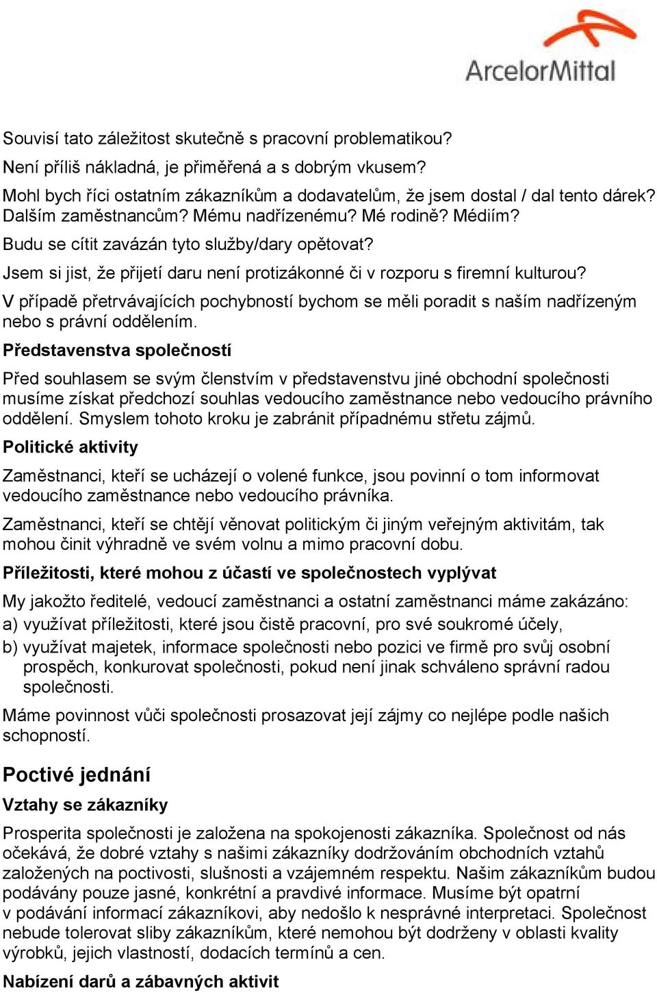 V případě přetrvávajících pochybností bychom se měli poradit s naším nadřízeným nebo s právní oddělením.