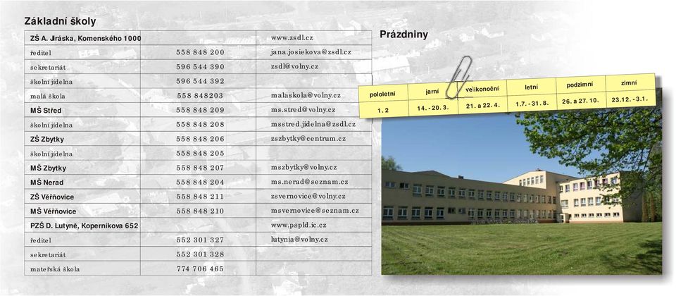 jidelna@zsdl.cz ZŠ Zbytky zszbytky@centrum.cz školní jídelna MŠ Zbytky mszbytky@volny.cz MŠ Nerad ms.rad@seznam.