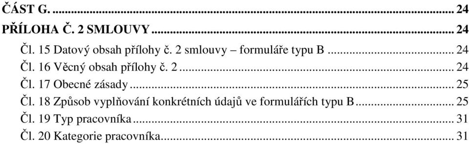 .. 25 Čl. 18 Způsob vyplňování konkrétních údajů ve formulářích typu B.