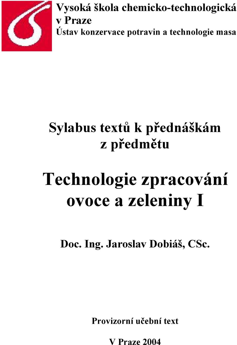 předmětu Technlgie zpracvání vce a zeleniny I Dc. Ing.