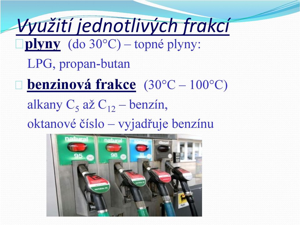 benzinová frakce (30 C 100 C) alkany C 5