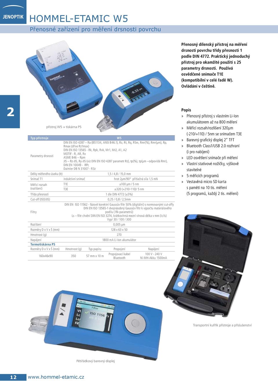 2 přísroj W5 + iskárna P5 Typ přísroje W5 DIN EN ISO 4287 Ra (BS1134, ANSI B46.