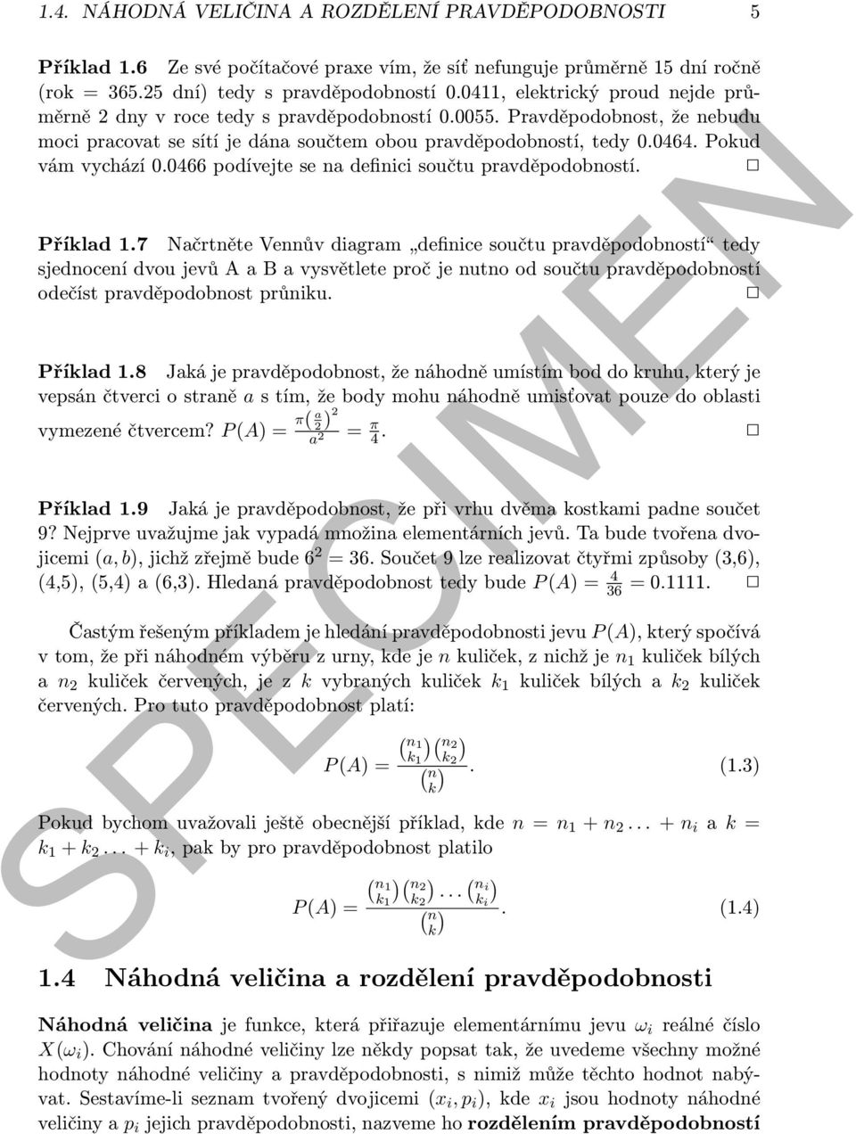 Pokud vám vychází 0.0466 podívejte se na definici součtu pravděpodobností. Příklad 1.