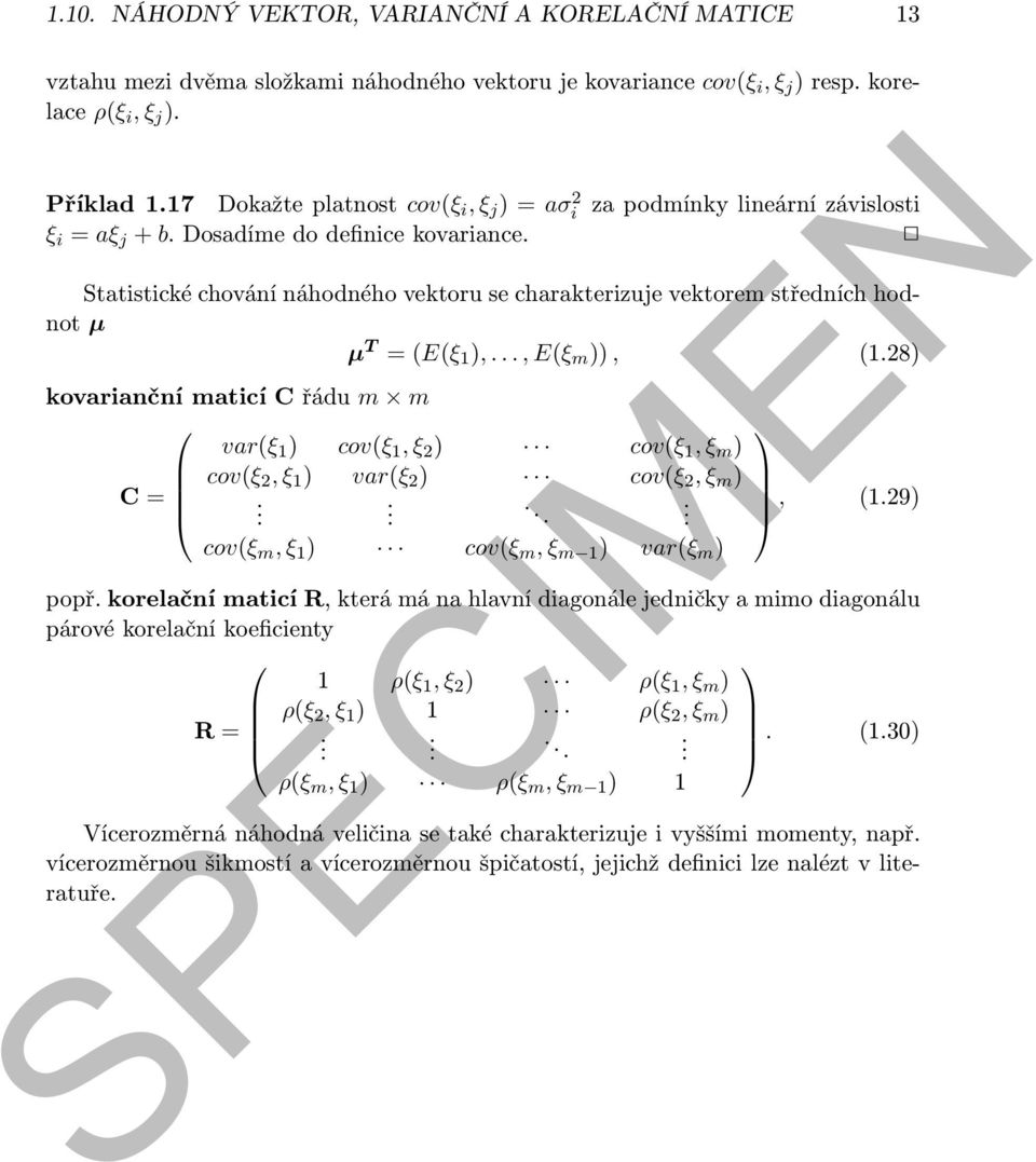 Statistické chování náhodného vektoru se charakterizuje vektorem středních hodnot µ µ T = (E(ξ 1 ),..., E(ξ m )), (1.