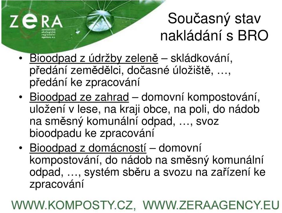 obce, na poli, do nádob na směsný komunální odpad,, svoz bioodpadu ke zpracování Bioodpad z