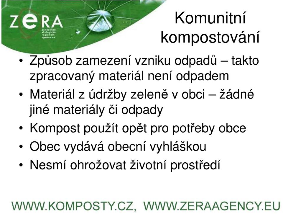 obci žádné jiné materiály či odpady Kompost použít opět pro