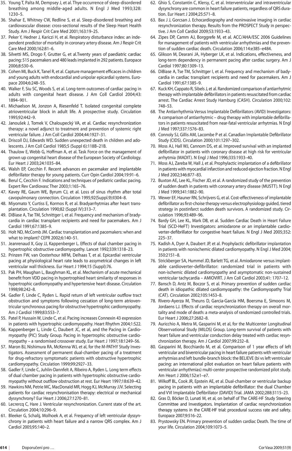 Respiratory disturbance index: an independent predictor of mortality in coronary artery disease. Am J Respir Crit Care Med 2000;162:81 6. 38. Silvetti MS, Drogo F, Grutter G, et al.