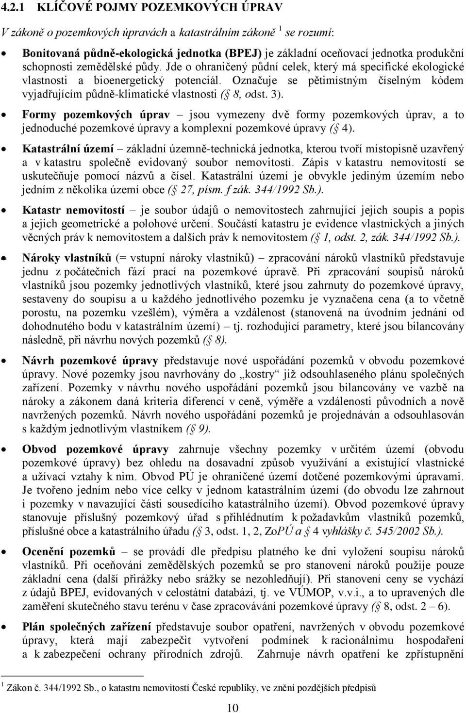 Označuje se pětimístným číselným kódem vyjadřujícím půdně-klimatické vlastnosti ( 8, odst. 3).