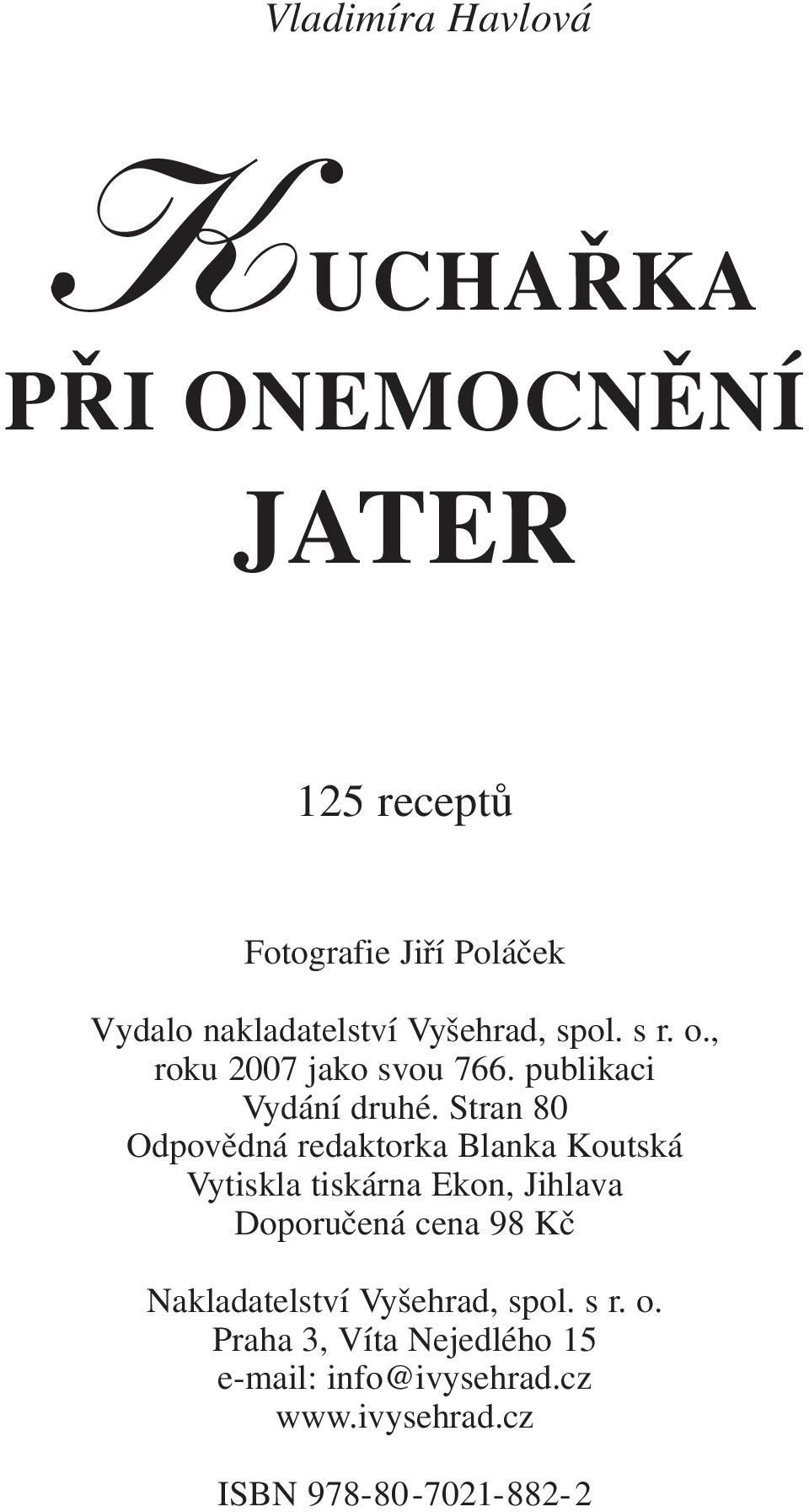 Stran 80 Odpovědná redaktorka Blanka Koutská Vytiskla tiskárna Ekon, Jihlava Doporučená cena 98 Kč