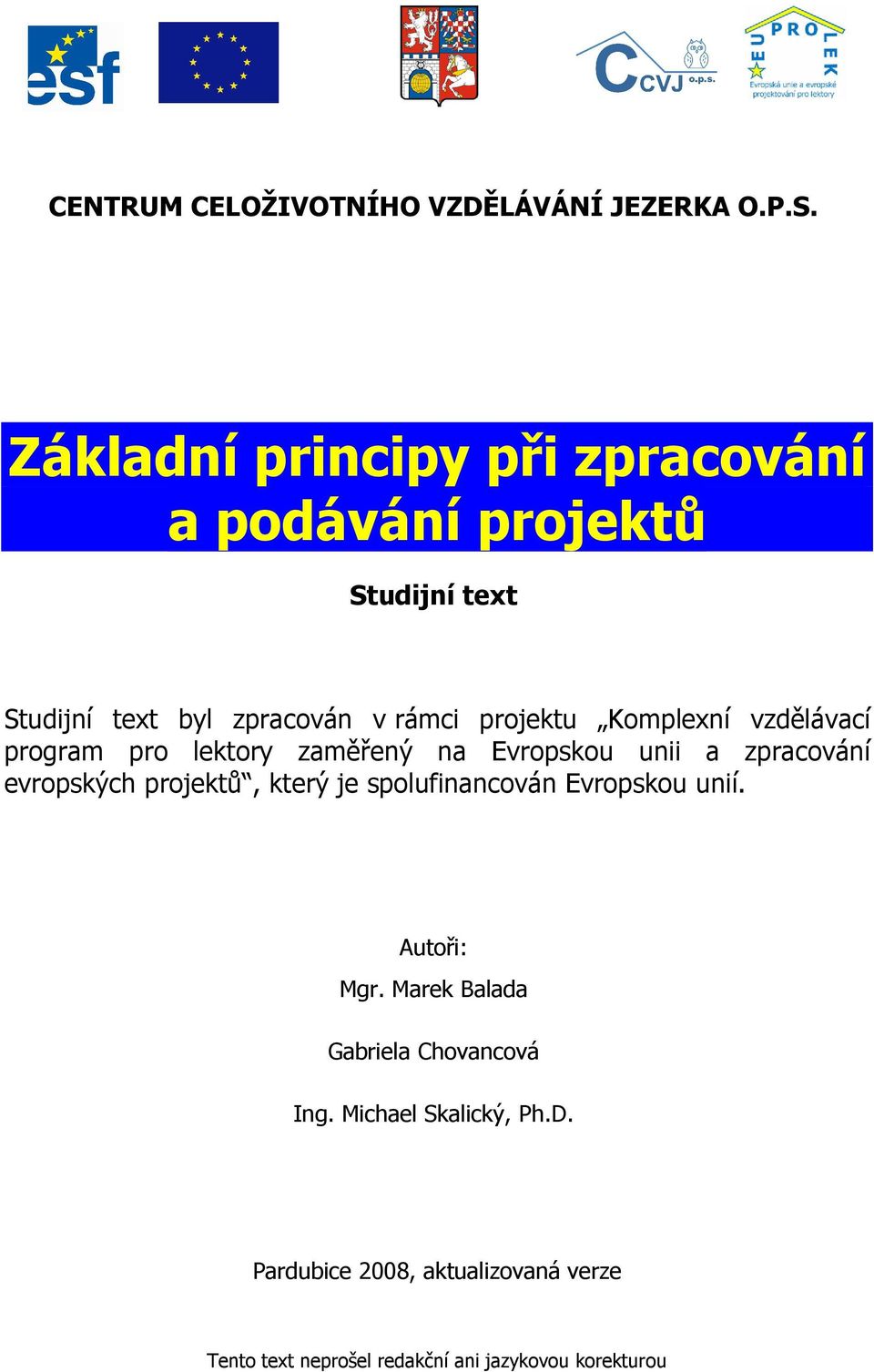 Komplexní vzdělávací program pro lektory zaměřený na Evropskou unii a zpracování evropských projektů, který je