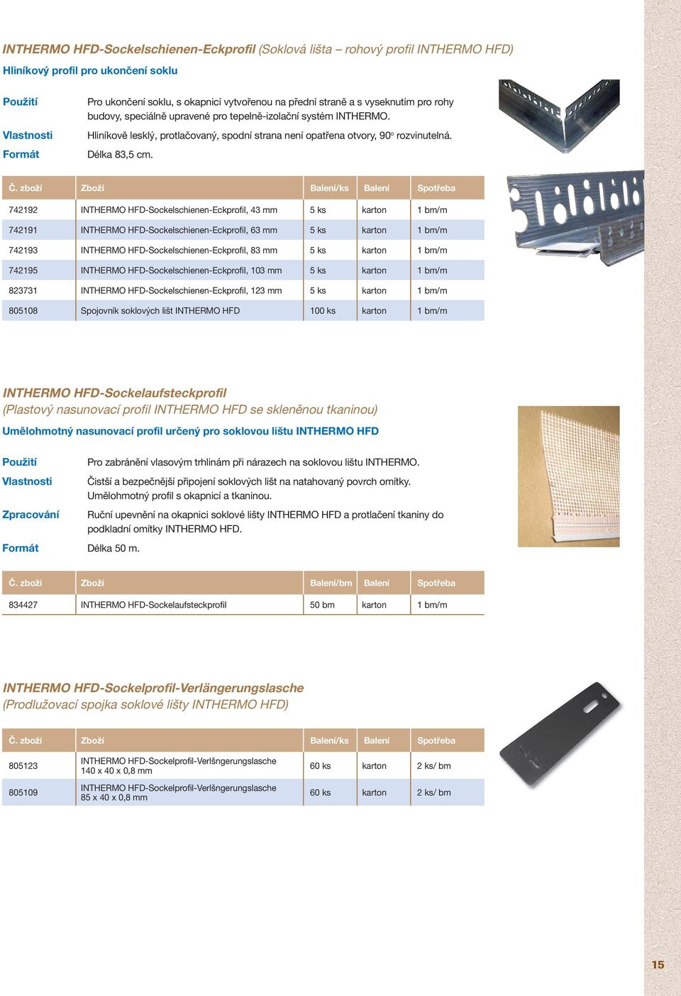 742192 INTHERMO HFD-Sockelschienen-Eckprofil, 43 mm 5 ks karton 1 bm/m 742191 INTHERMO HFD-Sockelschienen-Eckprofil, 63 mm 5 ks karton 1 bm/m 742193 INTHERMO HFD-Sockelschienen-Eckprofil, 83 mm 5 ks