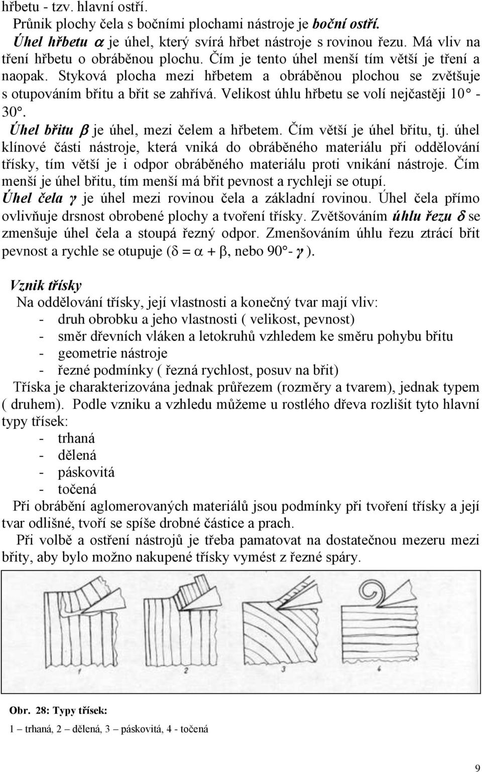 Úhel břitu je úhel, mezi čelem a hřbetem. Čím větší je úhel břitu, tj.