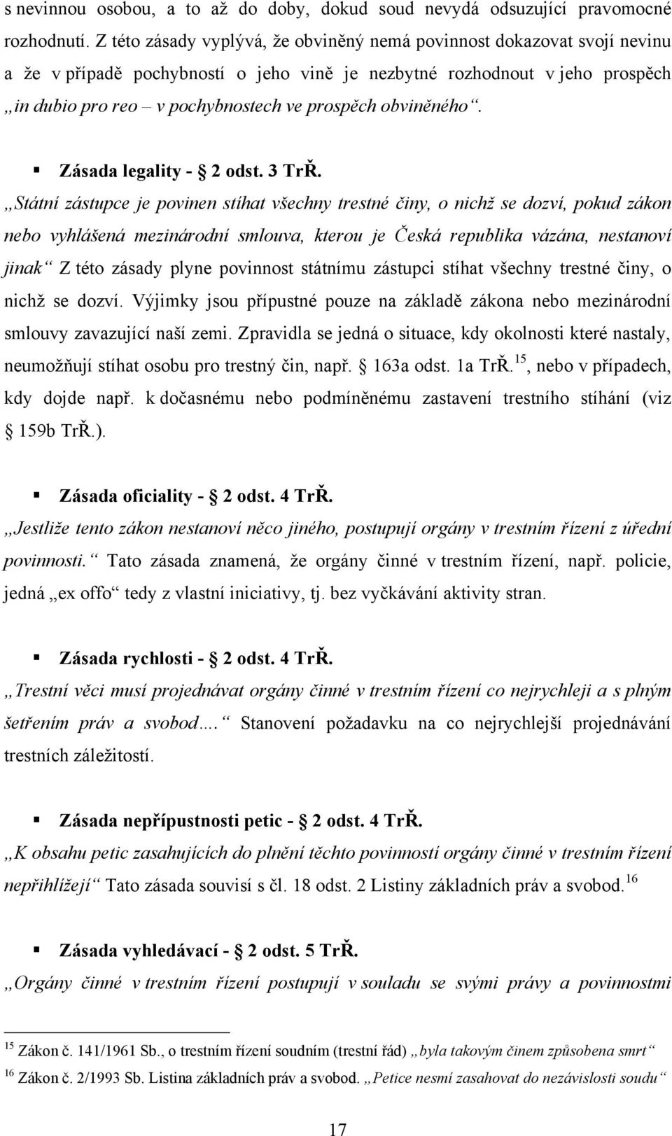 obviněného. Zásada legality - 2 odst. 3 TrŘ.