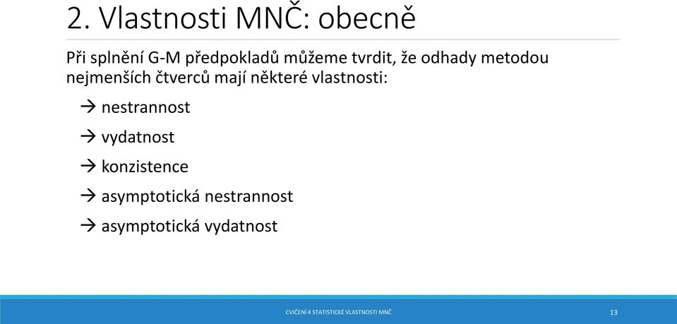 vlastnosti: nestrannost vydatnost konzistence asymptotická