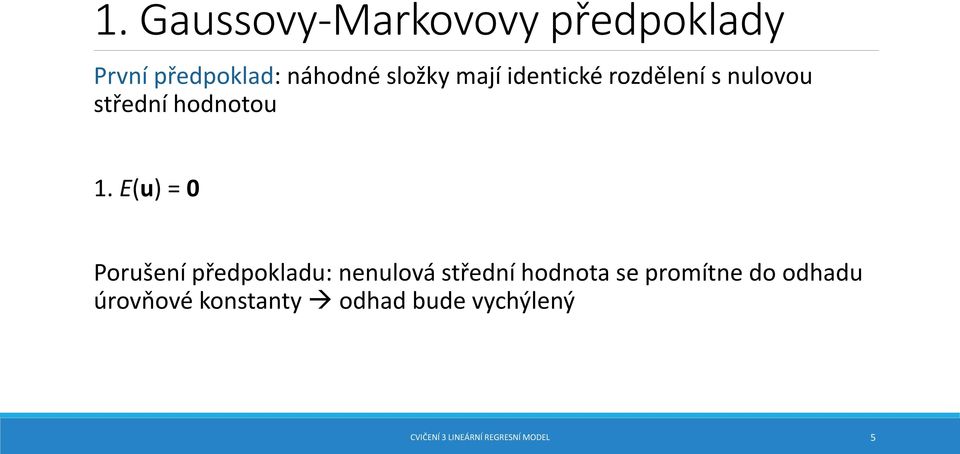 E(u) = 0 Porušení předpokladu: nenulová střední hodnota se promítne