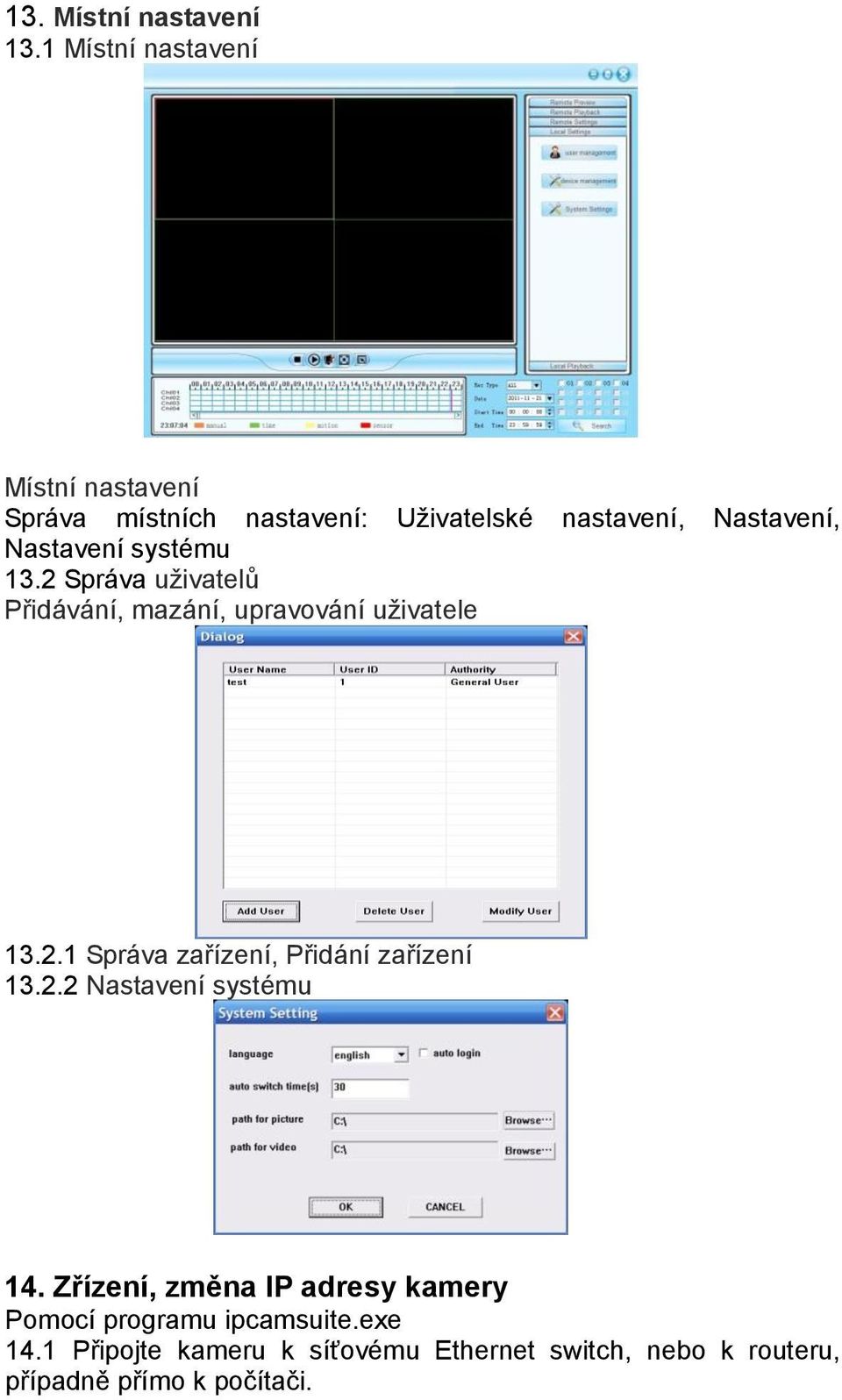 systému 13.2 Správa uživatelů Přidávání, mazání, upravování uživatele 13.2.1 Správa zařízení, Přidání zařízení 13.