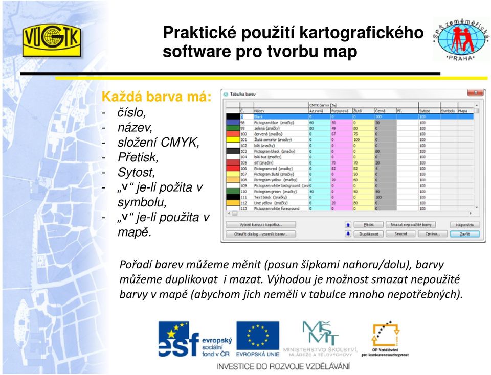 Pořadí barev můžeme měnit (posun šipkami nahoru/dolu), barvy můžeme