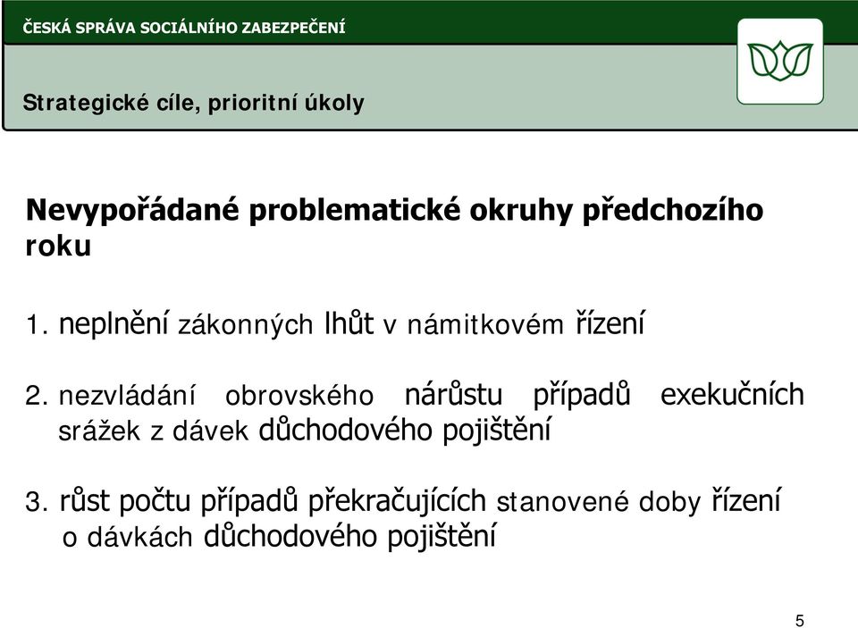 nezvládání obrovského nárůstu případů exekučních srážek z dávek důchodového