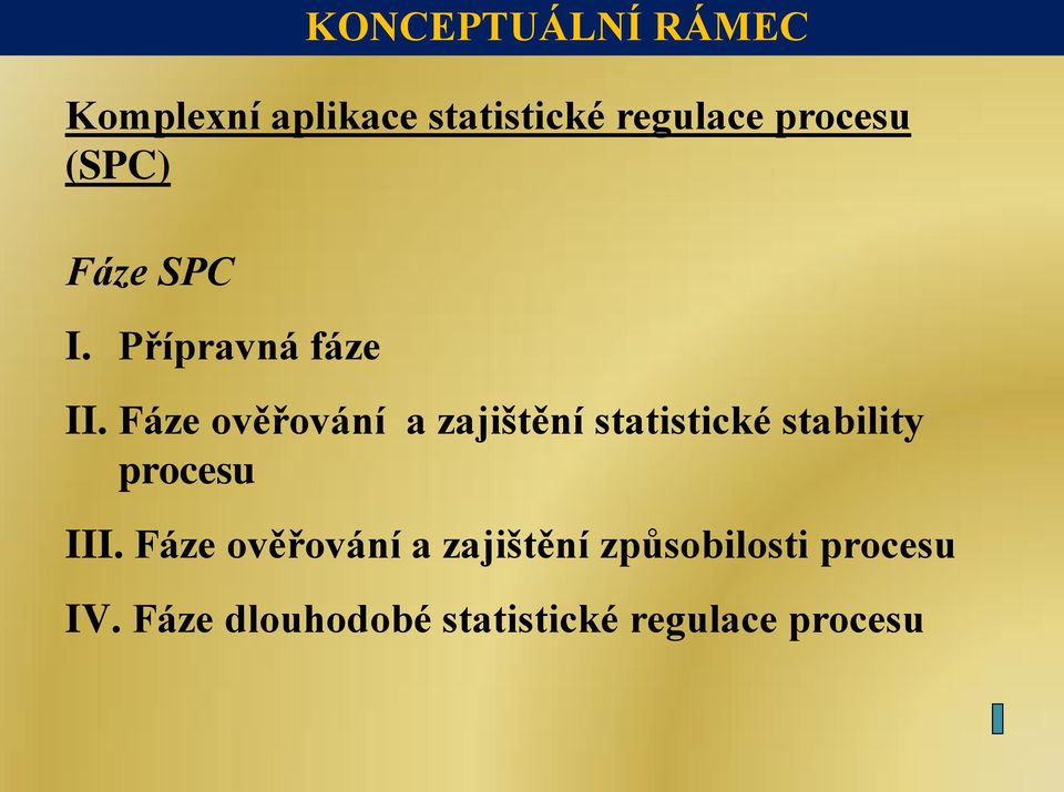 Fáze ověřování a zajištění statistické stability procesu III.