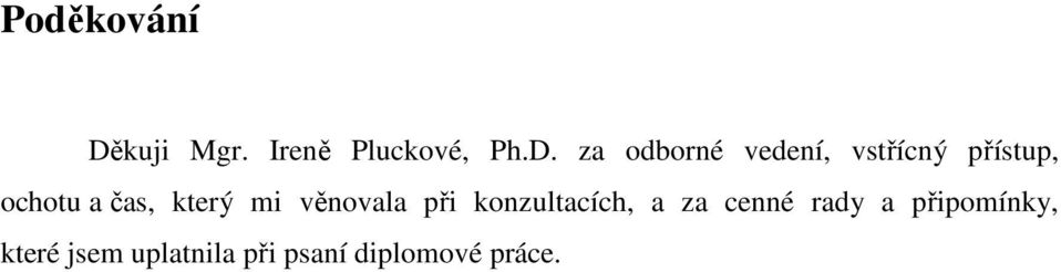 za odborné vedení, vstřícný přístup, ochotu a čas,