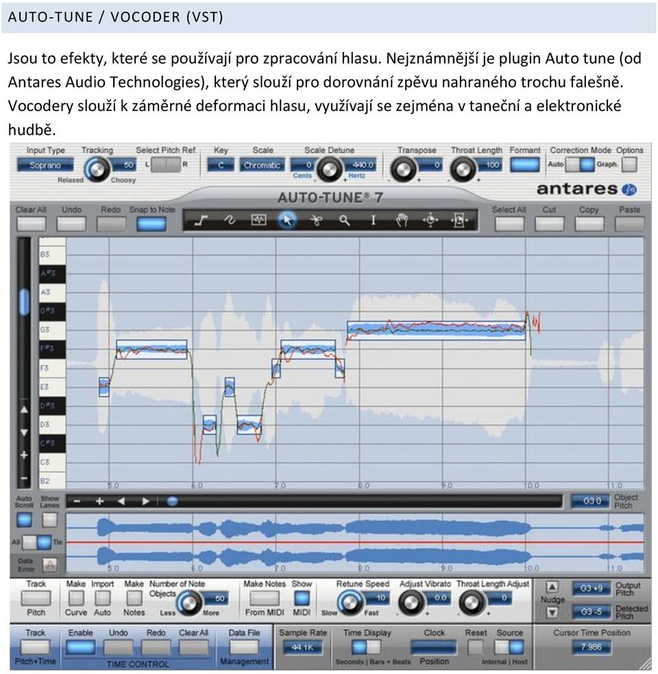 Nejznámnější je plugin Auto tune (od Antares Audio Technologies), který