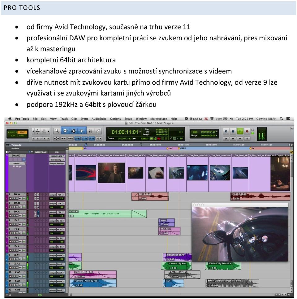 zpracování zvuku s možností synchronizace s videem dříve nutnost mít zvukovou kartu přímo od firmy Avid