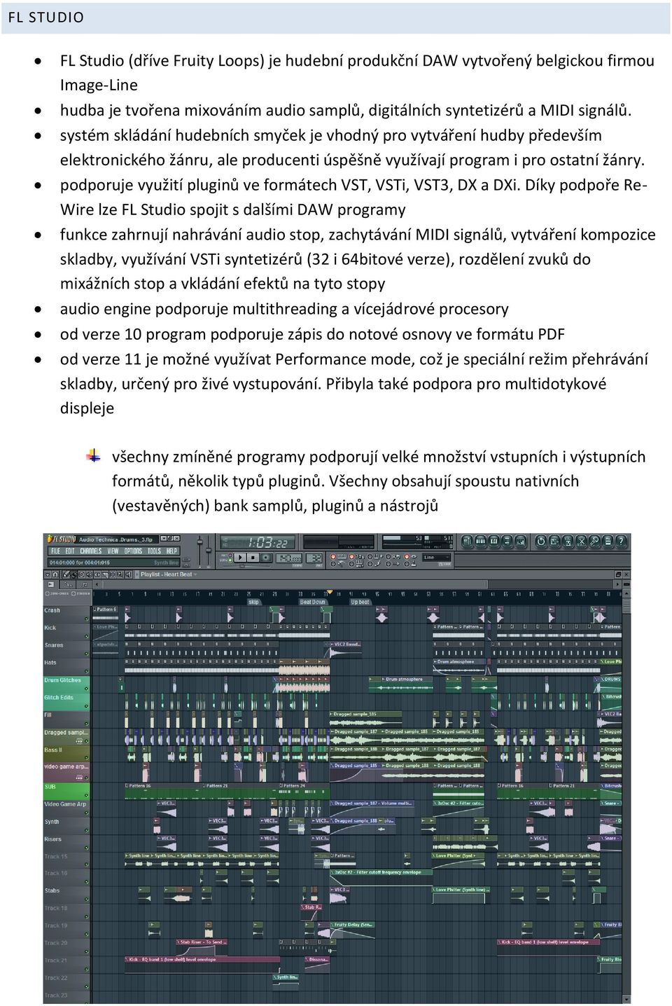 podporuje využití pluginů ve formátech VST, VSTi, VST3, DX a DXi.