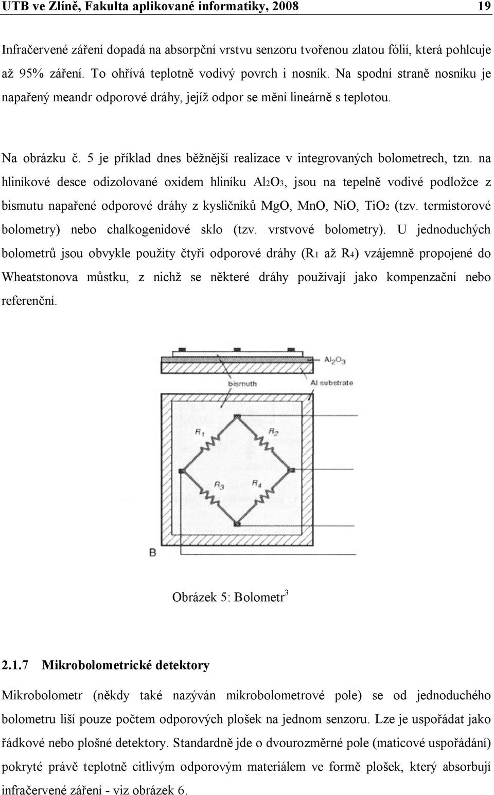 5 je příklad dnes běžnější realizace v integrovaných bolometrech, tzn.