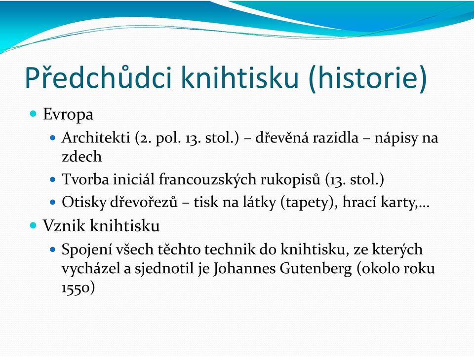 ) Otisky dřevořezů tisk na látky (tapety), hrací karty, Vznik knihtisku Spojení