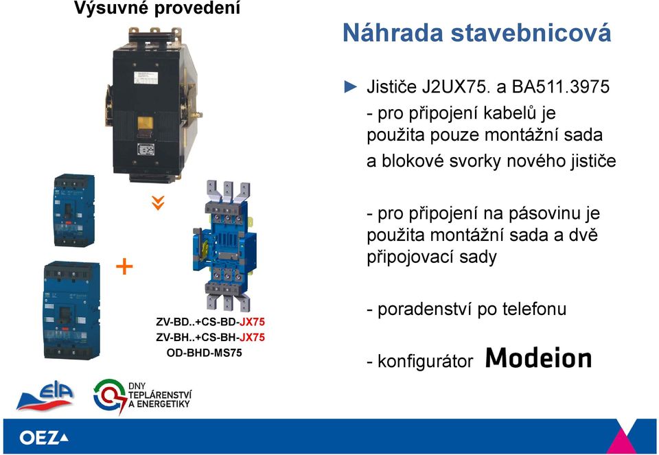 nového jističe +» ZV-BD..+CS-BD-JX75 ZV-BH.