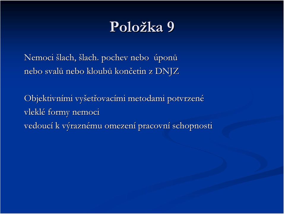 z DNJZ Objektivními vyšetřovacími metodami