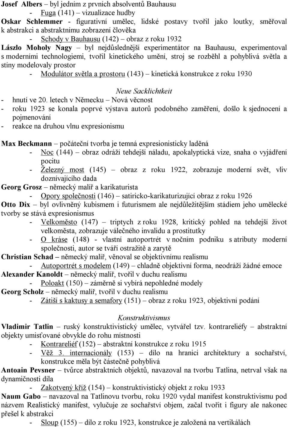 stroj se rozběhl a pohyblivá světla a stíny modelovaly prostor - Modulátor světla a prostoru (143) kinetická konstrukce z roku 1930 Neue Sacklichtkeit - hnutí ve 20.