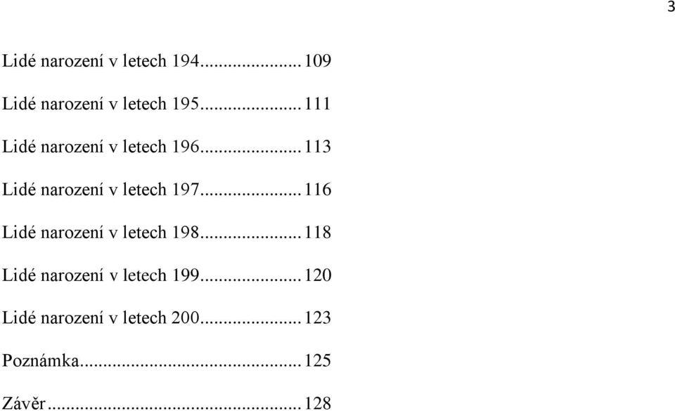 .. 116 Lidé narození v letech 198... 118 Lidé narození v letech 199.