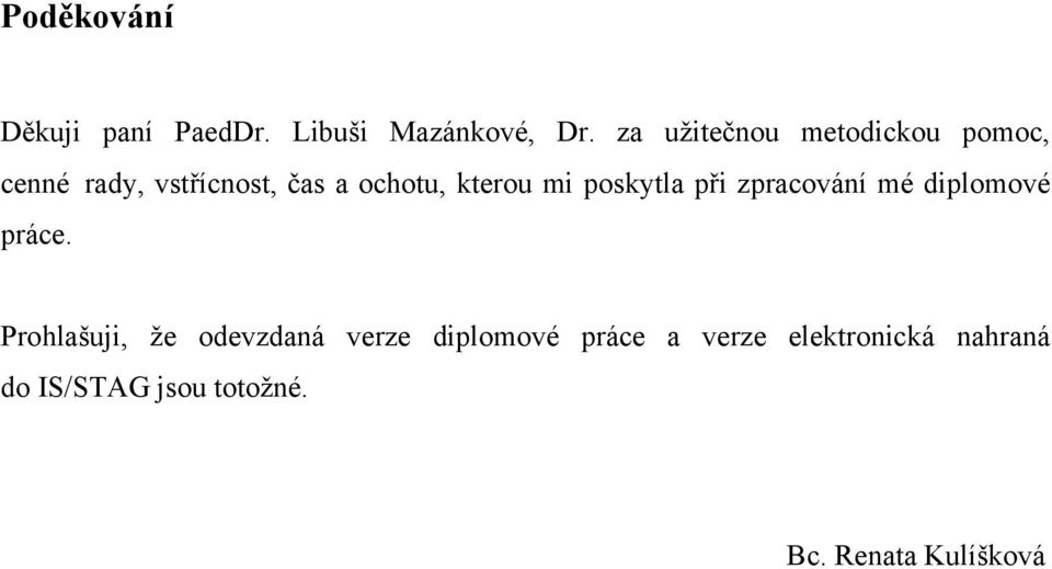 kterou mi poskytla při zpracování mé diplomové práce.