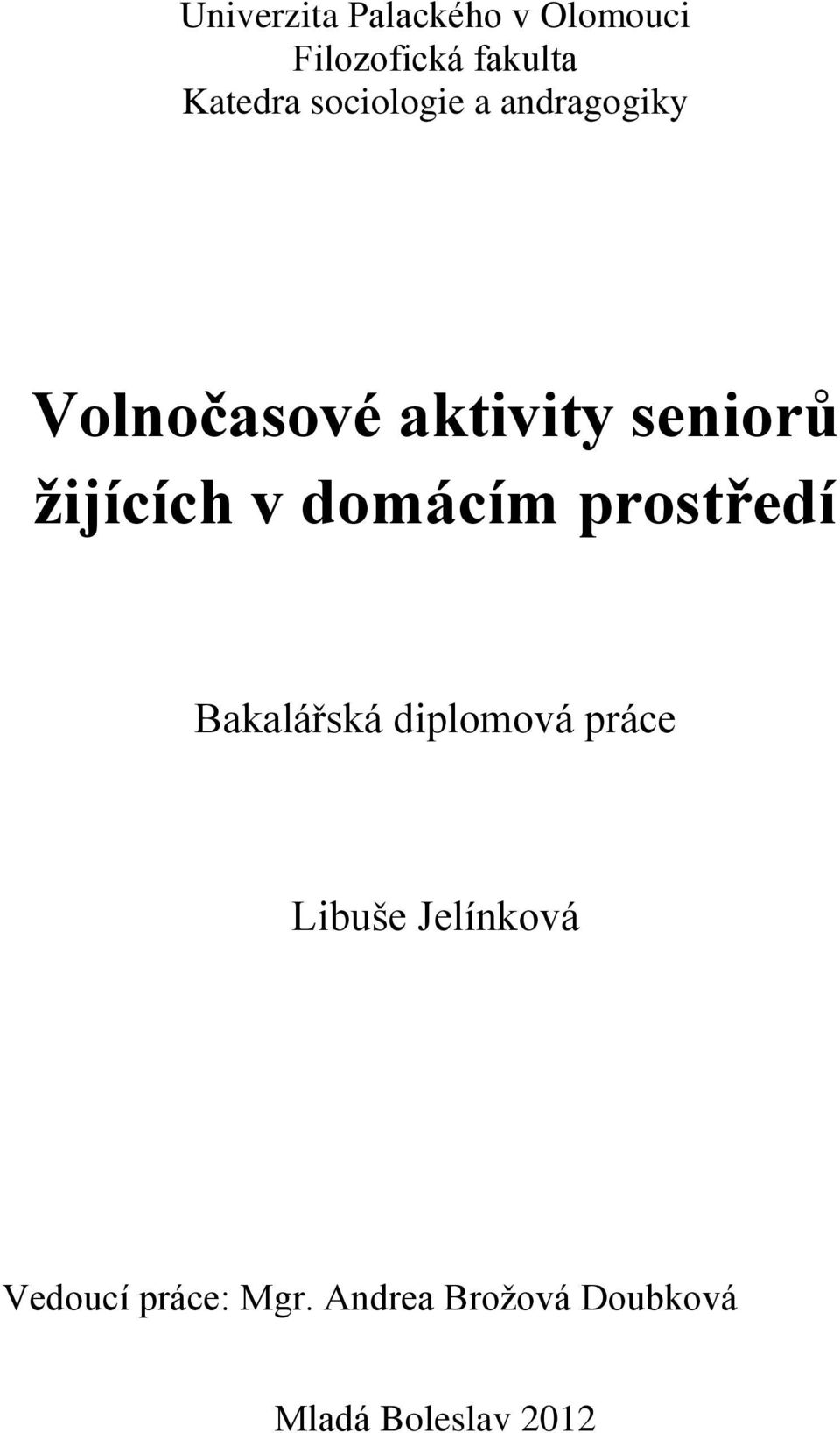 v domácím prostředí Bakalářská diplomová práce Libuše