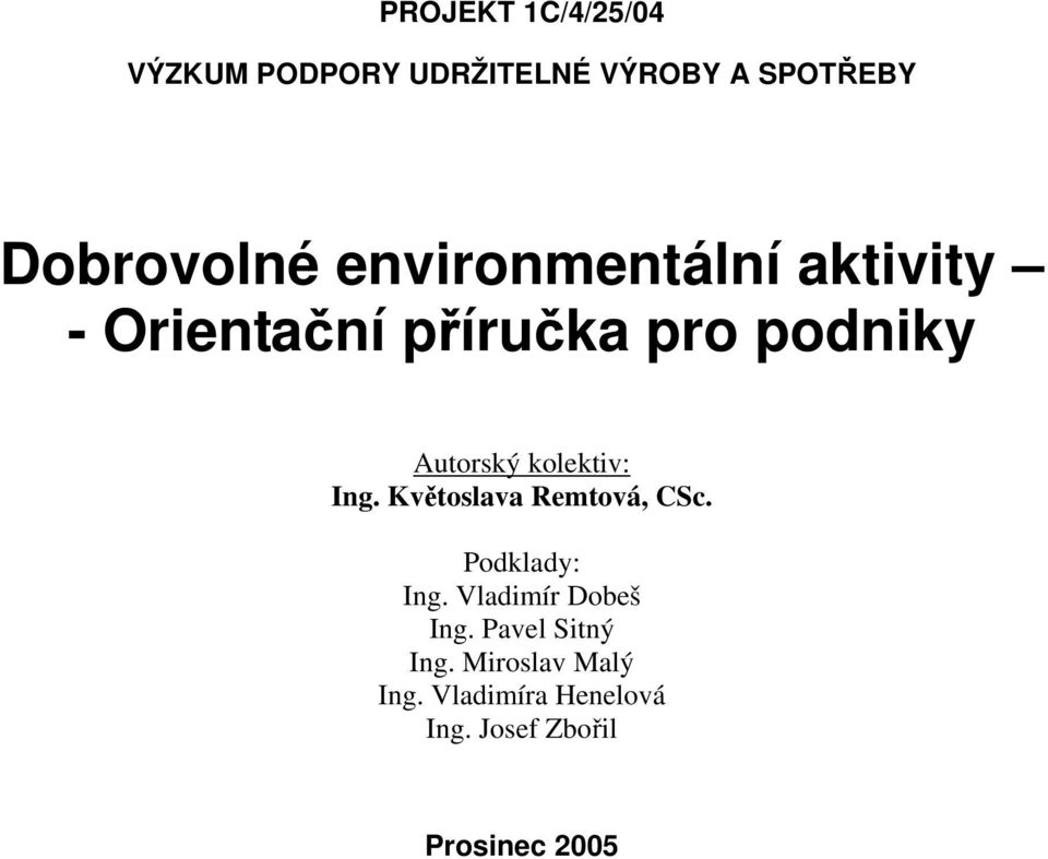 kolektiv: Ing. Květoslava Remtová, CSc. Podklady: Ing. Vladimír Dobeš Ing.