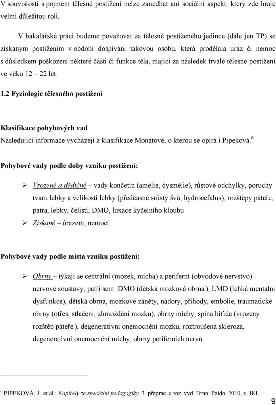 části či funkce těla, mající za následek trvalé tělesné postižení ve věku 12