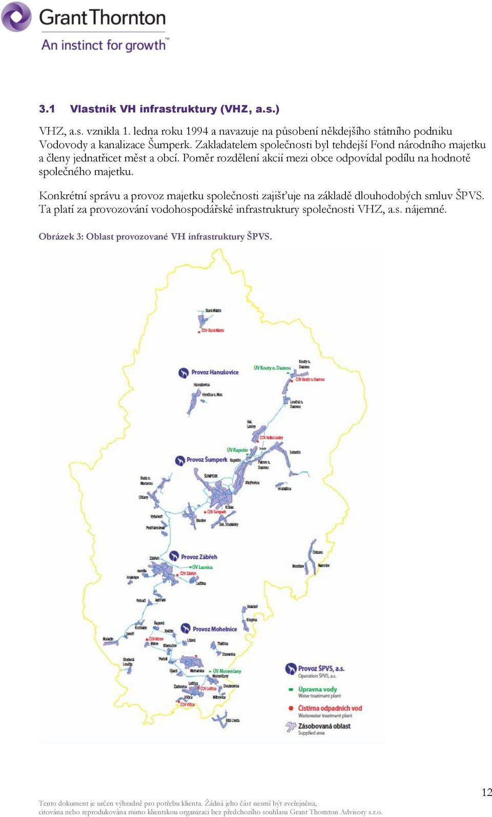 Zakladatelem společnosti byl tehdejší Fond národního majetku a členy jednatřicet měst a obcí.