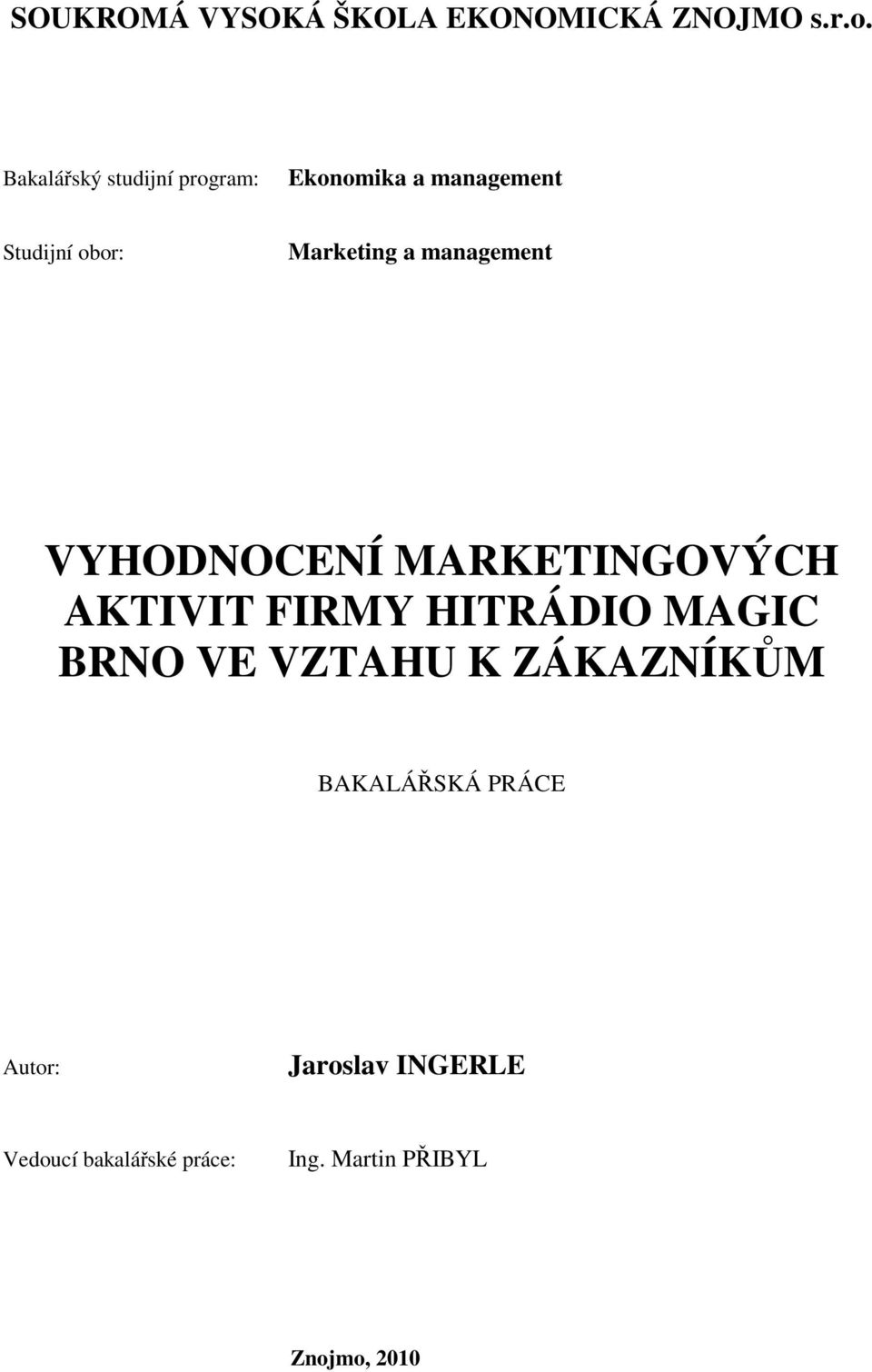 management VYHODNOCENÍ MARKETINGOVÝCH AKTIVIT FIRMY HITRÁDIO MAGIC BRNO VE