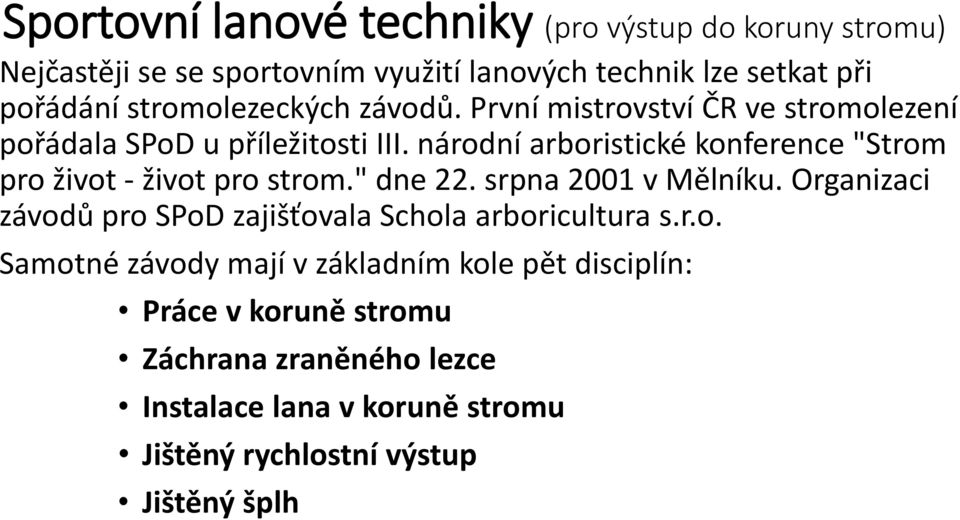 národní arboristické konference "Strom pro život - život pro strom." dne 22. srpna 2001 v Mělníku.