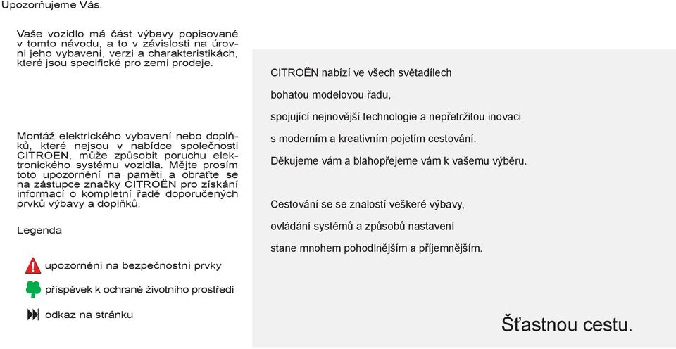 CITROËN, může způsobit poruchu elektronického systému vozidla.